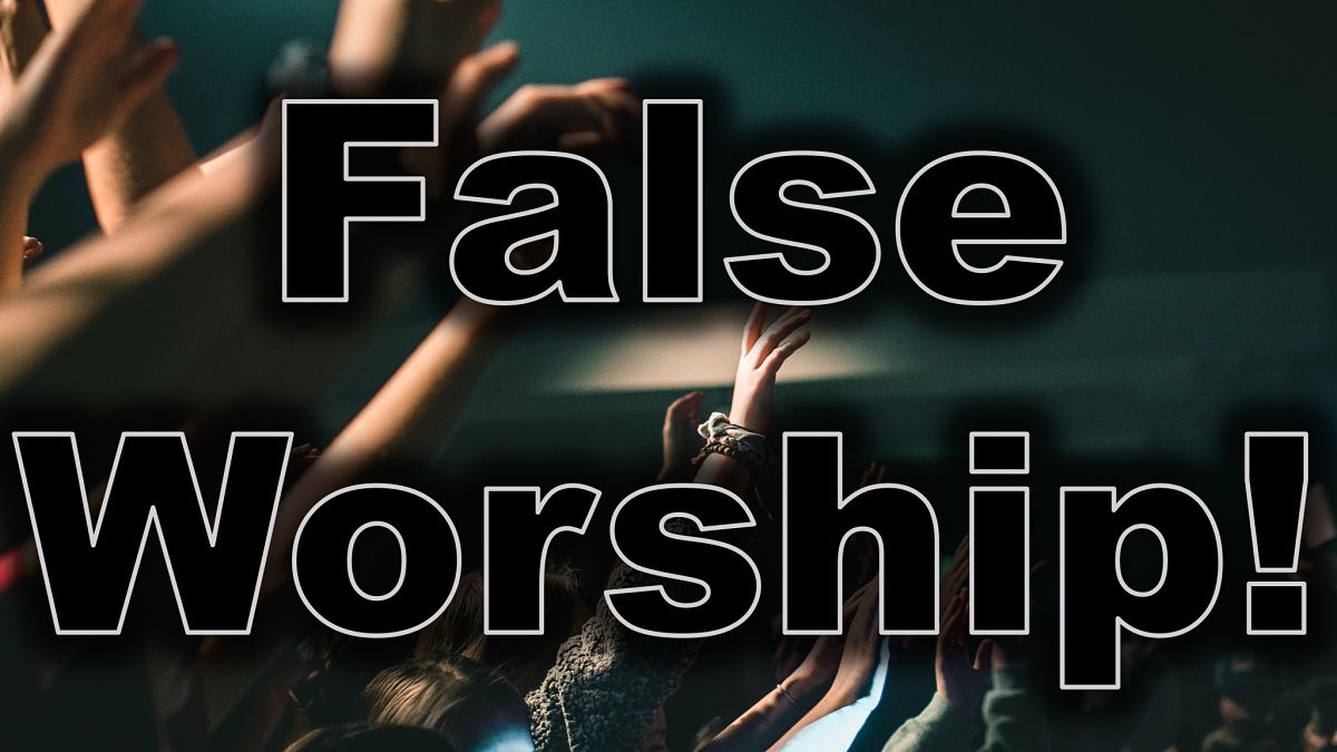 False Worship - EAR Gospel Outreach